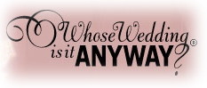whose wedding is it anyway?
